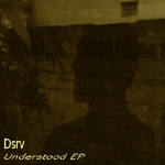 Dsrv - Understood [EP]